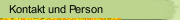 Kontakt und Person